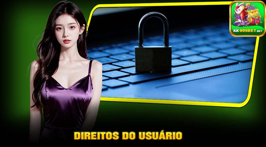 Direitos do usuário na Política de Privacidade KK999